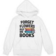 Women's Forget The Flowers Buy Me Books Book Lover Reader Unisex Hoodie Women's Forget The Flowers Buy Me Books Book Lover Reader Unisex Hoodie