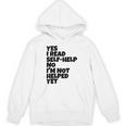 Yes I Read Self-Help No I’m Not Helped Yet Book Lover Unisex Hoodie Yes I Read Self-Help No I’m Not Helped Yet Book Lover Unisex Hoodie