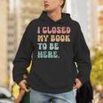i Closed My Book To Be Here Women Men Unisex Hoodie
