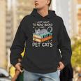 I Just Want To Read Books And Pet Cats Bookish Bookworm Unisex Hoodie I Just Want To Read Books And Pet Cats Bookish Bookworm Unisex Hoodie