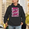 Library School Librarian Bruh Did You Even Return Your Books Unisex Hoodie