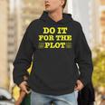 Do It For The PLOT Writer Author Book Journalist Meme Unisex Hoodie