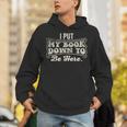 I Put My Book Down To Be Here Reader Unisex Hoodie