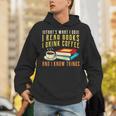 That What i Do i Read Books And i Know Things Coffee Reading Unisex Hoodie That What i Do i Read Books And i Know Things Coffee Reading Unisex Hoodie