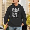 Read Books Lift Heavy Pet Dogs Unisex Hoodie