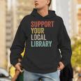 Support Your Local Library Books Bookaholic Teacher Bookworm Unisex Hoodie Support Your Local Library Books Bookaholic Teacher Bookworm Unisex Hoodie