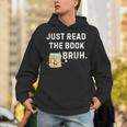 Teacher Quote Just Read The Book Bruh For Men Women Girls Kids Unisex Hoodie