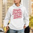 Forget Flowers Buy Me Books Unisex Hoodie Forget Flowers Buy Me Books Unisex Hoodie