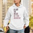 A Lot To Read At The Moment Book Reader Retro Reading Unisex Hoodie