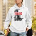 A Lot To Read At The Moment Reading Book Reader Nerd Unisex Hoodie