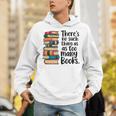 There Is No Such Thing As Too Many Books Book Lover Unisex Hoodie