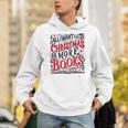All I Want For Christmas Is More Books Teacher Xmas Holiday Unisex Hoodie