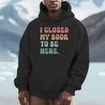i Closed My Book To Be Here Women Men Unisex Hoodie