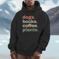 Dogs Books Coffee Plant Lover Gardening Cute Mom Life Unisex Hoodie Dogs Books Coffee Plant Lover Gardening Cute Mom Life Unisex Hoodie