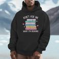 Don't Ask Me What I'm Reading Bookish Smutt Reader Unisex Hoodie Don't Ask Me What I'm Reading Bookish Smutt Reader Unisex Hoodie