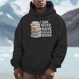 I Can Never Have Enough Books Reading Lover Bookworm Reader Unisex Hoodie I Can Never Have Enough Books Reading Lover Bookworm Reader Unisex Hoodie