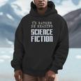 I'd Rather Be Reading Science Fiction Sci Fi Book Reader Unisex Hoodie