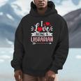 I Love Being A Librarian Library Book Valentine's Day Unisex Hoodie