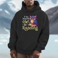 If You Need Me Owl Be Reading Book Lover Reading Bookworm Unisex Hoodie If You Need Me Owl Be Reading Book Lover Reading Bookworm Unisex Hoodie