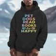 Pet Dogs Read Books Be Happy Dog Lover Unisex Hoodie Pet Dogs Read Books Be Happy Dog Lover Unisex Hoodie