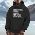Read Books Drink Coffee Pet Dogs Fight Evil Bookworm Unisex Hoodie Read Books Drink Coffee Pet Dogs Fight Evil Bookworm Unisex Hoodie