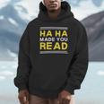 Reading Literacy Ha Ha Made You Read Book Lover Joke Unisex Hoodie