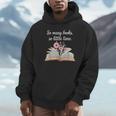 So Many Books Little Time Loves To Read Books Bookworm Unisex Hoodie So Many Books Little Time Loves To Read Books Bookworm Unisex Hoodie