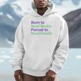 Born To Read Books Forced To Read Emails Apparel Unisex Hoodie Born To Read Books Forced To Read Emails Apparel Unisex Hoodie