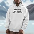 I Closed My Book To Be Here Bookish Fashion Literature Lover Unisex Hoodie