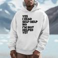 Yes I Read Self-Help No I’m Not Helped Yet Book Lover Unisex Hoodie Yes I Read Self-Help No I’m Not Helped Yet Book Lover Unisex Hoodie