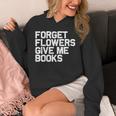Book Lover Forget Flowers Give Me Books Unisex Hoodie Book Lover Forget Flowers Give Me Books Unisex Hoodie