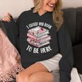 I Closed My Book To Be Here Reading Bookworm Women Girls Unisex Hoodie