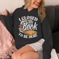 I Closed My Book To Be Here T-Shirt Book Lover Bookworm Unisex Hoodie I Closed My Book To Be Here T-Shirt Book Lover Bookworm Unisex Hoodie