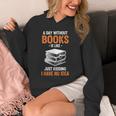 A Day Without Books Is Like Just Kidding I Have No Idea Unisex Hoodie A Day Without Books Is Like Just Kidding I Have No Idea Unisex Hoodie