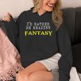 I'd Rather Be Reading Fantasy Epic Magic Book Lover Geek Unisex Hoodie I'd Rather Be Reading Fantasy Epic Magic Book Lover Geek Unisex Hoodie