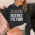 I'd Rather Be Reading Science Fiction Sci Fi Book Reader Unisex Hoodie