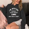 I'm Writing Someone's Future Favorite Book How Cool Is That Unisex Hoodie