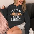 I Have No Shelf Control Book Lover Reading Bookworm Reader Unisex Hoodie
