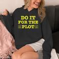 Do It For The PLOT Writer Author Book Journalist Meme Unisex Hoodie