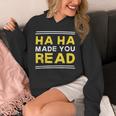 Reading Literacy Ha Ha Made You Read Book Lover Joke Unisex Hoodie