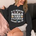 Reading Pajamas If It Involves Books And Pajamas Count Me In Unisex Hoodie Reading Pajamas If It Involves Books And Pajamas Count Me In Unisex Hoodie