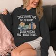 That's What I Do I Read Books I Drink Matcha I Know Things Unisex Hoodie That's What I Do I Read Books I Drink Matcha I Know Things Unisex Hoodie