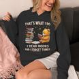 That's What I Do I Read Books And Forget Things Love Books Unisex Hoodie That's What I Do I Read Books And Forget Things Love Books Unisex Hoodie