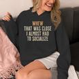 Whew That Was Close I Almost Had To Socialize Introvert Unisex Hoodie Whew That Was Close I Almost Had To Socialize Introvert Unisex Hoodie