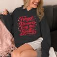 Women's Forget Flowers Buy Me Books Valentine Book Lover Unisex Hoodie