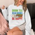 Drink Tea Read Books Be Happy Bookworm Coffee And Tea Lover Unisex Hoodie Drink Tea Read Books Be Happy Bookworm Coffee And Tea Lover Unisex Hoodie