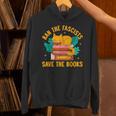 Ban The Fascist Save The Books For a Book Fan Unisex Hoodie Ban The Fascist Save The Books For a Book Fan Unisex Hoodie
