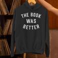 The Book Was Better Reading Literature Lover Unisex Hoodie