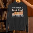 Book Lover Humor What Happens At Book Club Stays Unisex Hoodie Book Lover Humor What Happens At Book Club Stays Unisex Hoodie
