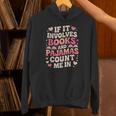 Book Pajamas For Women If It Involves Books And Pajamas Unisex Hoodie Book Pajamas For Women If It Involves Books And Pajamas Unisex Hoodie